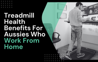 Treadmill Health Benefits For Aussies Who Work From Home