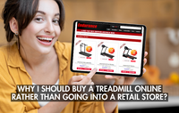 Why I should buy a treadmill online rather than going into a retail store?