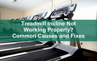 Treadmill Incline Not Working Properly? Common Causes and Fixes