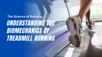 The Science of Running: Understanding the Biomechanics of Treadmill Running