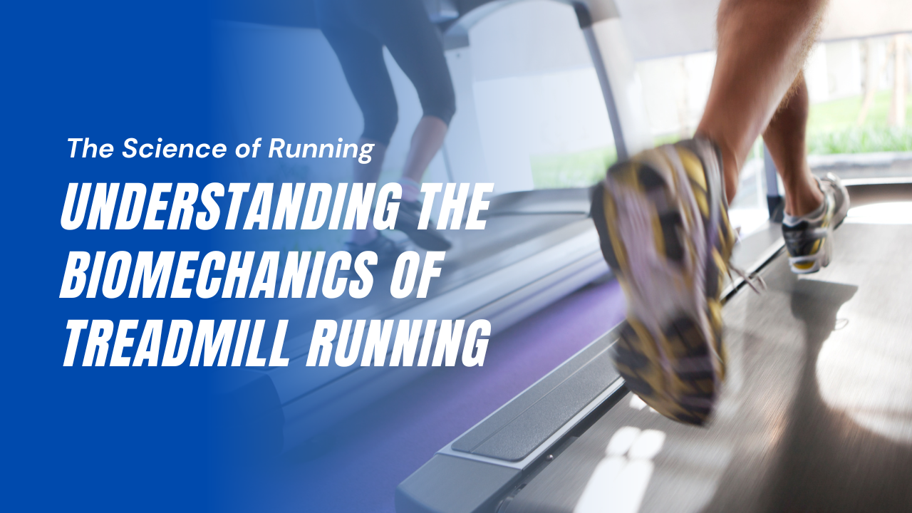 Treadmill Science The Science of Running: Understanding Biomechanics of Treadmill Running ...