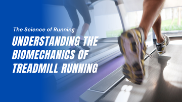 The Science of Running: Understanding the Biomechanics of Treadmill Running