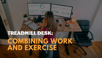 Treadmill Desk: Combining Work and Exercise