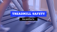 Treadmill Safety: Dos and Don'ts