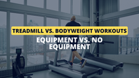 Treadmill vs. Bodyweight Workouts: Equipment vs. No Equipment